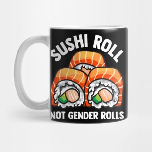 Sushi Roll Not Gender Rolls Cute Feminist Tee Gender Roles Mug